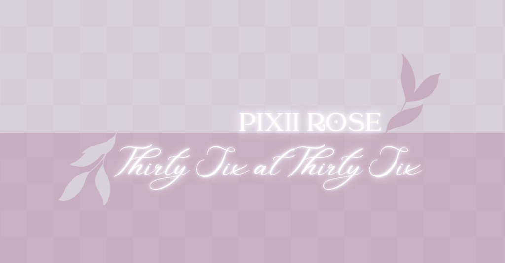 Thirty Six at Thirty&nbsp;Six